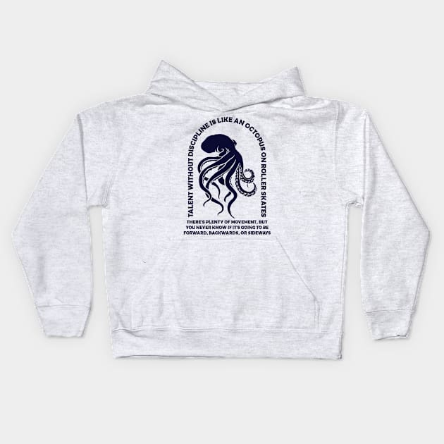 Talent without discipline is like an octopus on roller skates Kids Hoodie by Vintage Division